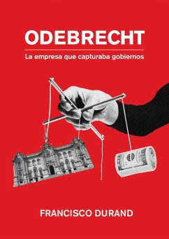 Odebrecht, la empresa que capturaba gobiernos (eBook, ePUB) - Durand, Francisco