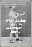When Boxing Was, Like, Ridiculously Racist (eBook, ePUB)