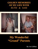 Golden Memories of My Life With Ruth & Sam (eBook, ePUB) Golden Memories of My Life With Ruth & Sam (eBook, ePUB)