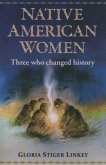 Native American Women: Three Who Changed History (eBook, ePUB)