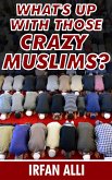 What's Up With Those Crazy Muslims (eBook, ePUB)