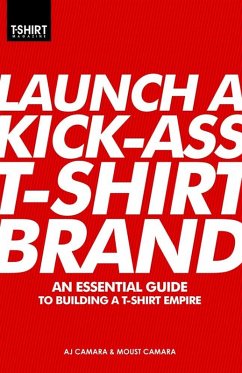 Cover Launch a Kick-Ass T-Shirt Brand (eBook, ePUB)