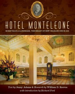 Hotel Monteleone: More Than a Landmark, The Heart of New Orleans Since 1886 (eBook, ePUB) - Adams, Jenny Ph. D.