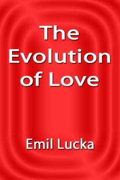 The Evolution of Love (eBook, ePUB) - Lucka, Emil