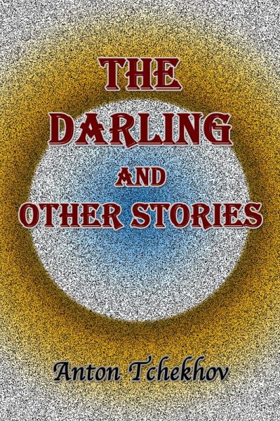 The Darling and Other Stories (eBook, ePUB) The Darling and Other Stories (eBook, ePUB)