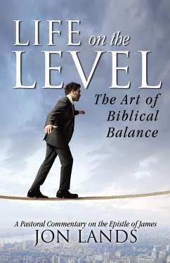 Cover Life On the Level: The Art of Biblical Balance (eBook, ePUB)