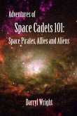 Adventures of Space Cadets 101: Space Pirates, Allies and Aliens (eBook, ePUB)