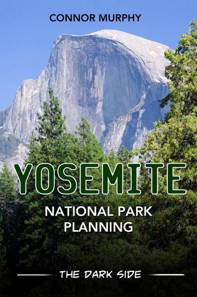 Yosemite National Park Planning: The Dark Side (eBook, ePUB) Yosemite National Park Planning: The Dark Side (eBook, ePUB)