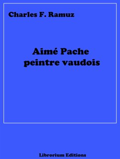 Aimé Pache peintre vaudois (eBook, ePUB) - Ramuz, Charles Ferdinand