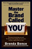 Master the Brand Called YOU: The Proven Leadership Personal Branding System to Help You Earn More, Do More and Be More At Work (eBook, ePUB)