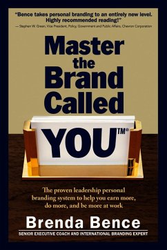 Cover Master the Brand Called YOU: The Proven Leadership Personal Branding System to Help You Earn More, Do More and Be More At Work (eBook, ePUB)