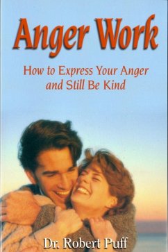 Anger Work: How To Express Your Anger and Still Be Kind (eBook, ePUB) - Puff, Robert