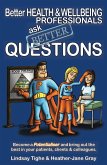 Better Health & Wellbeing Professionals Ask Better Questions (eBook, ePUB) Better Health & Wellbeing Professionals Ask Better Questions (eBook, ePUB)