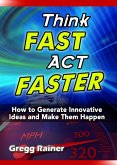 Think Fast Act Faster: How to Generate Innovative Ideas and Make Them Happen (eBook, ePUB)