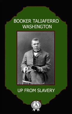 Up From Slavery (eBook, ePUB) - Washington, Booker Taliaferro