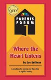 Where the Heart Listens: A Handbook for Parents and Their Allies In a Global Society (eBook, ePUB)