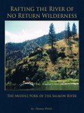 Rafting the River of No Return Wilderness - The Middle Fork of the Salmon River (eBook, ePUB)