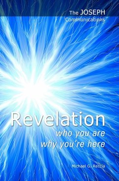 The Joseph Communications: Revelation. Who you are; Why you're here. (eBook, ePUB) - Reccia, Michael G.