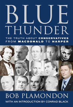 Blue Thunder: The Truth About Conservatives from Macdonald to Harper (eBook, ePUB) - Plamondon, Bob