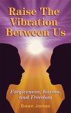 Raise the Vibration Between Us (eBook, ePUB)