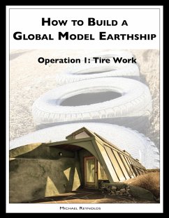 Cover How to Build a Global Model Earthship Operation I: Tire Work (eBook, ePUB)