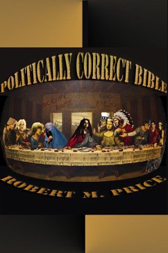 The Politically Correct Bible (eBook, ePUB) - Price, Robert M.