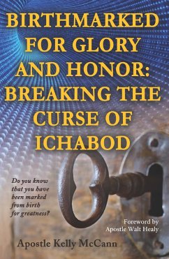 Birthmarked For Glory and Honor: Breaking The Curse of Ichabod (eBook, ePUB) - McCann, Kelly