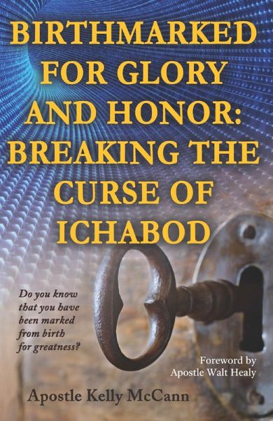 Birthmarked For Glory and Honor: Breaking The Curse of Ichabod (eBook, ePUB) Birthmarked For Glory and Honor: Breaking The Curse of Ichabod (eBook, ePUB)