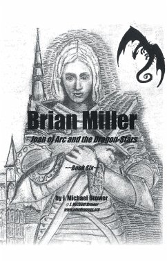 Brian Miller: Joan of Arc and the Dragon-Stars (eBook, ePUB) - Brower, J. Michael