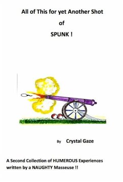 All of This for yet Another Shot of SPUNK ! (eBook, ePUB) - Gaze, Crystal Psy. D.
