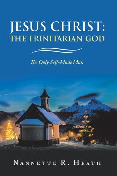 Jesus Christ: the Trinitarian God (eBook, ePUB) - Heath, Nannette R.