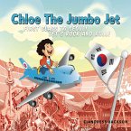 Chloe the Jumbo Jet: First Class to Seoul! Let's Rock and Roll! (eBook, ePUB)