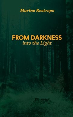 From Darkness Into the Light (eBook, ePUB) - Restrepo, Marino