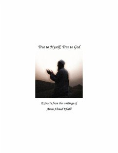 True to Myself, True to God (eBook, ePUB) - Khalil, Amin Ahmed