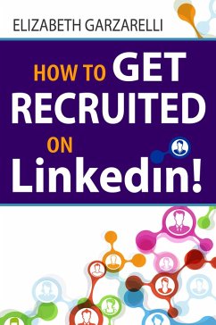 How to Get Recruited On Linkedin! (eBook, ePUB) - Garzarelli, Elizabeth