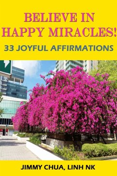 Cover Believe In Happy Miracles - 33 Joyful Affirmations (eBook, ePUB)