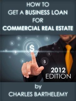 How to Get a Business Loan for Commercial Real Estate (eBook, ePUB) - Barthelemy, Charles Ph. D