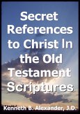 Secret References to Christ In the Old testament Scriptures (eBook, ePUB)