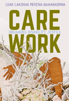 Care Work (eBook, ePUB) - Piepzna-Samarasinha, Leah Lakshmi