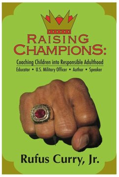 Raising Champions: Coaching Children Into Responsible Adulthood (Spiritual Edition) (eBook, ePUB) - Curry, Rufus Jr.