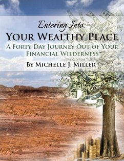Cover Entering Into Your Wealthy Place: A Forty Day Journey Out of Your Financial Wilderness (eBook, ePUB)