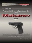 Practical Guide to the Operational Use of the Makarov PM Pistol (eBook, ePUB) Practical Guide to the Operational Use of the Makarov PM Pistol (eBook, ePUB)