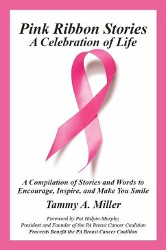 Pink Ribbon Stories: A Celebration of Life (eBook, ePUB) - Miller, Tammy