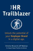 The HR Trailblazer: Unlock the Potential of Your Employer Brand (eBook, ePUB) The HR Trailblazer: Unlock the Potential of Your Employer Brand (eBook, ePUB)