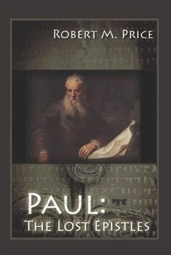 Paul: The Lost Epistles (eBook, ePUB) - Price, Robert M.