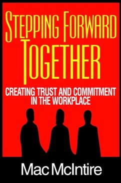 Stepping Forward Together: Creating Trust and Commitment in the Workplace (eBook, ePUB) - McIntire, Mac Ph. D.
