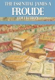The Essential James A. Froude Collection (eBook, ePUB)