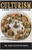 Culturism: A Word, A Value, Our Future (eBook, ePUB) Culturism: A Word, A Value, Our Future (eBook, ePUB)