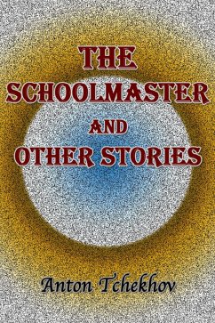 The Schoolmaster and Other Stories (eBook, ePUB) - Tchekhov, Anton
