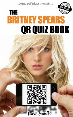 The Britney Spears QR Quiz Book (eBook, ePUB) - Smith, Dave